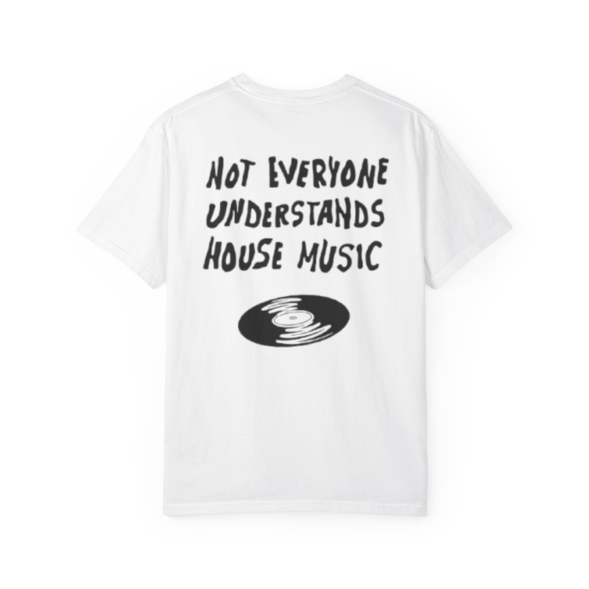 Not Everyone Understands House Music Tee