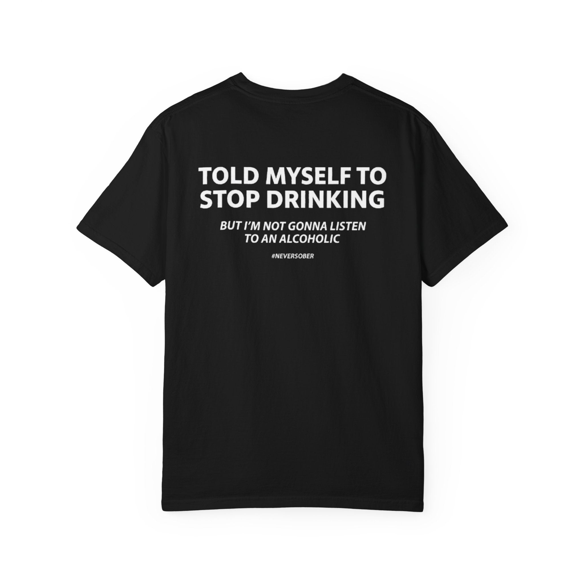 Told Myself to Stop Drinking Tee