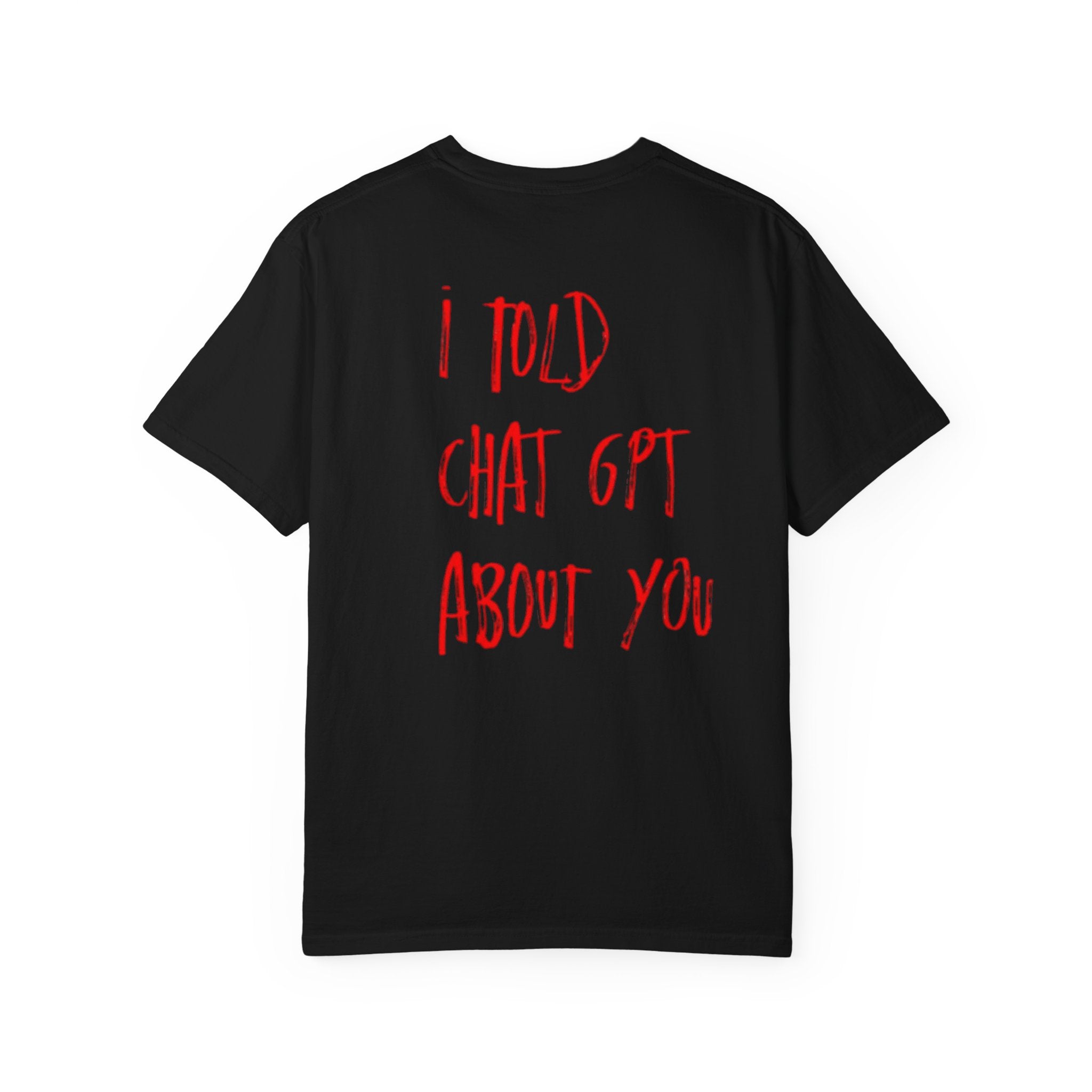 I Told ChatGPT Tee