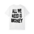 All We Need Is Money Tee