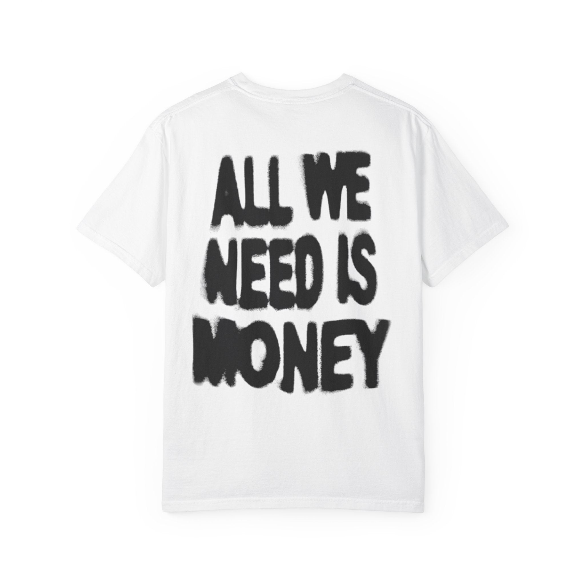 All We Need Is Money Tee