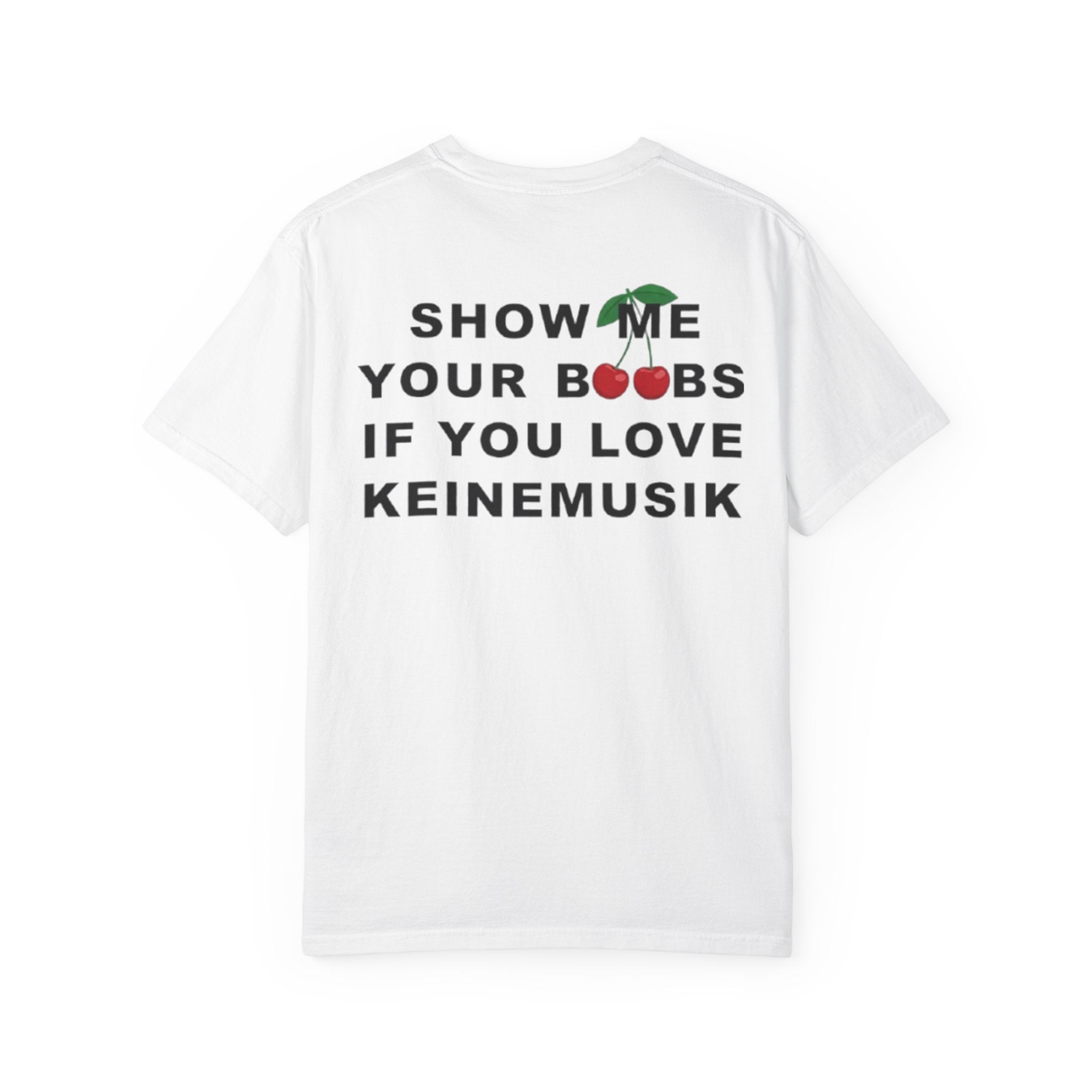 Show Me Your Boobs If You Love Keinemusik Tee